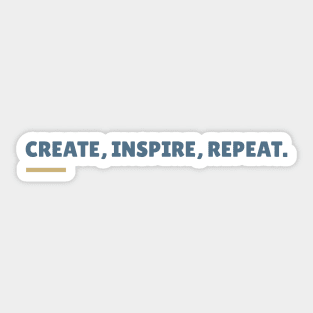 Create, inspire, repeat, minimal quote Sticker